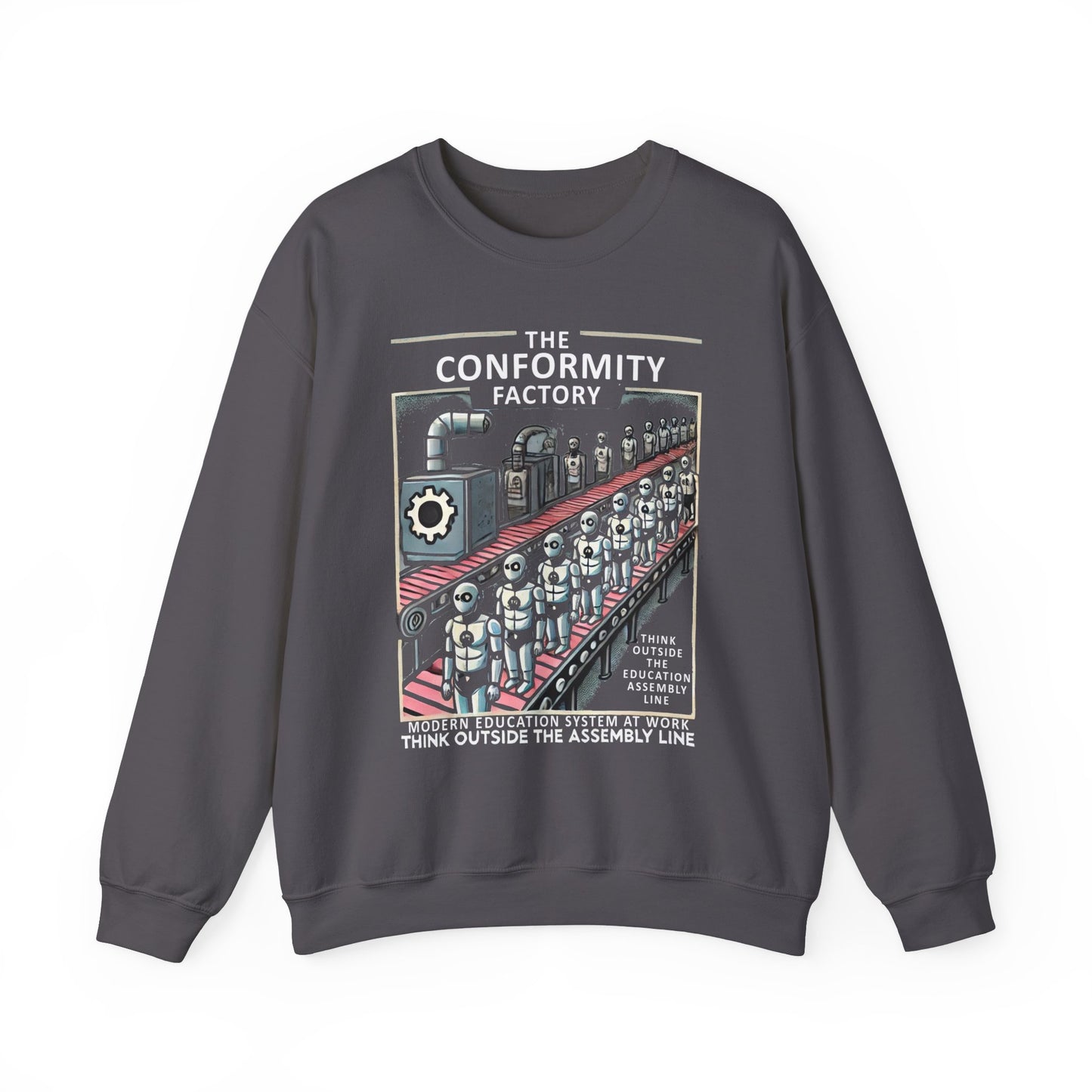 Conformity Factory Modern Education System Think Outside the Assembly Line Sweatshirt