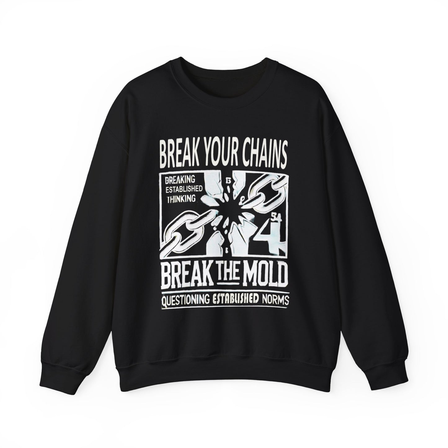 Break Your Chains and Question Norms Design Crewneck Sweatshirt